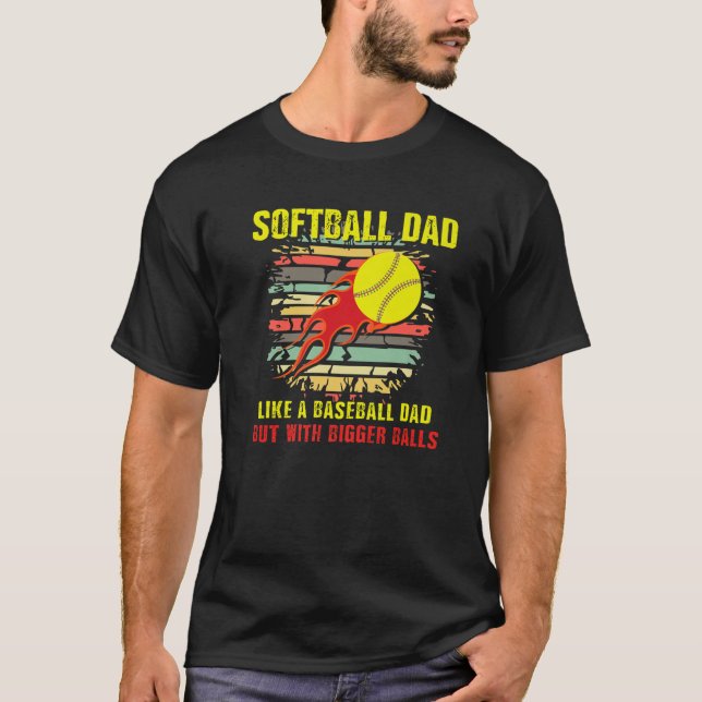 Mens Softball Dad Like A Baseball Dad But With Big T-Shirt (Front)