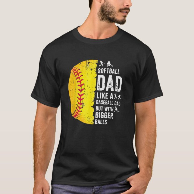 Mens  Softball Dad like a baseball dad with bigger T-Shirt (Front)