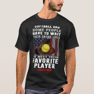 Mens Softball Dad Some People Have To Wait Their E T-Shirt
