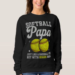 Mens Softball Papa With Bigger Balls  Papa Fathers Sweatshirt