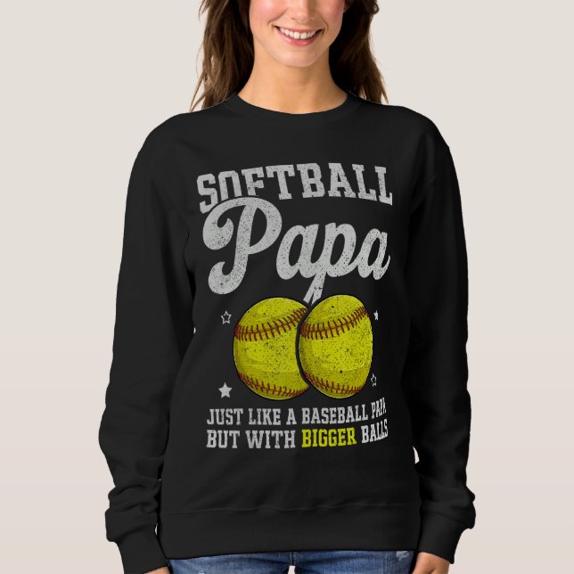 Mens Softball Papa With Bigger Balls  Papa Fathers Sweatshirt (Front)