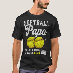 Mens Softball Papa With Bigger Balls Papa Fathers T-Shirt