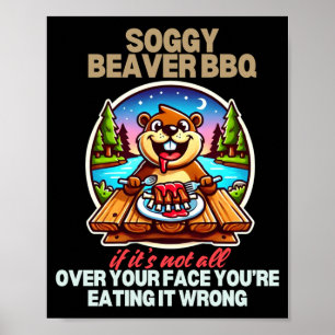 Mens soggy beaver bbq if not over face beaver poster
