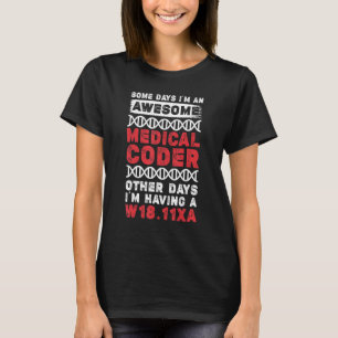 Mens Some Days Awesome Medical Coder Other Days Ha T-Shirt