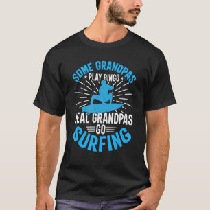 Mens Some Grandpas Play Bingo Go Surfing Surfer G T-Shirt