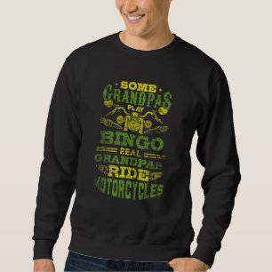 Mens Some Grandpas Play Bingo Real Grandpas Ride M Sweatshirt