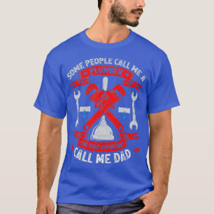 Mens Some People Call Me A Plumber Dad Fathers T-Shirt
