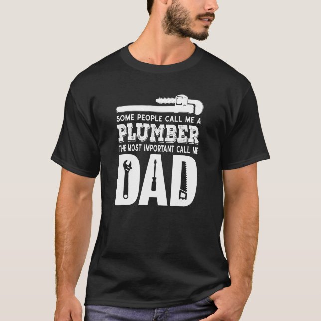 Mens Some People Call Me A Plumber Plumbing Dad Fa T-Shirt (Front)