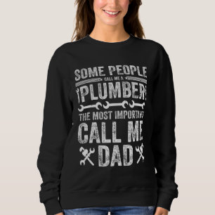 Mens Some People Call Me A Plumber The Most Import Sweatshirt