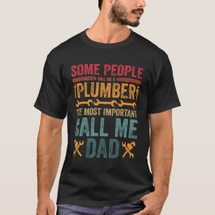 Mens Some People Call Me A Plumber The Most Import T-Shirt