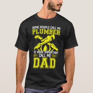 Mens Some People Call Me Plumber Plumber Dad Fath T-Shirt