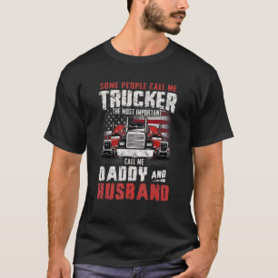 Mens Some People Call Me Trucker Dad Daddy And Hus T-Shirt