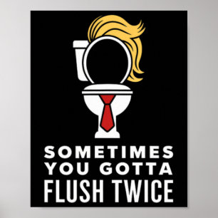 Mens Sometimes You Gotta Flush Twice Funny Kamala  Poster