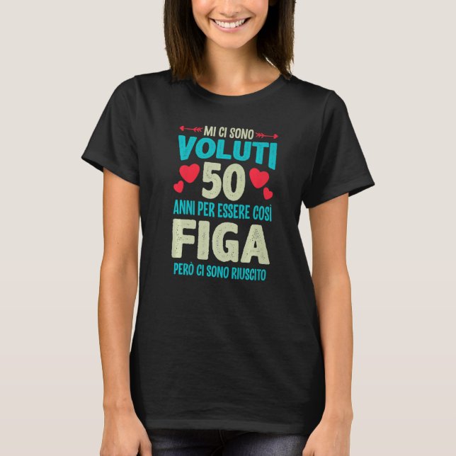 Mens Sono Voluti 50 Anni Essere Figa 50 Compleanno T-Shirt (Front)