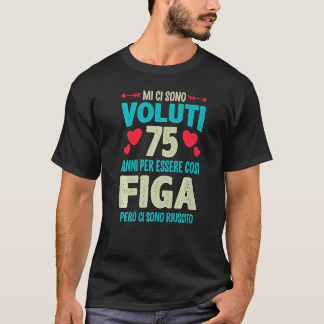 Mens Sono Voluti 75 Anni Essere Figa 75 Compleanno T-Shirt (Front)