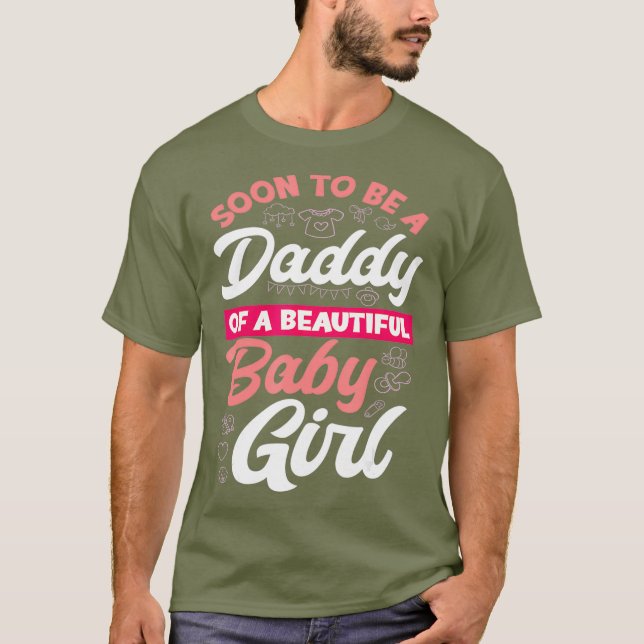 Mens Soon To Be A Daddy Of A Beautiful Baby Girl T-Shirt (Front)