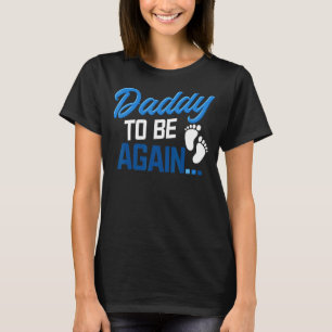 Mens Soon To Be Dad Again Pregnancy Announcement E T-Shirt