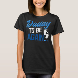 Mens Soon To Be Dad Again Pregnancy Announcement E T-Shirt