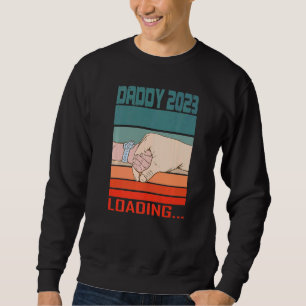 Mens Soon to Be Daddy 2023 Loading Expectant Dad T Sweatshirt