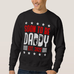 Mens Soon To Be Daddy Expectant Dad 2022 Sweatshirt