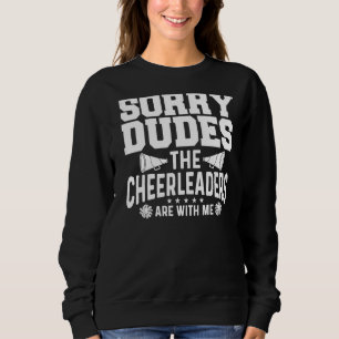 Mens Sorry Dudes The Cheerleaders Are With Me Chee Sweatshirt