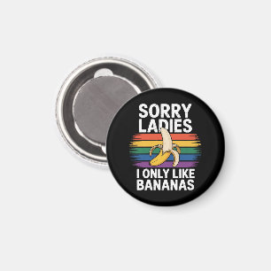 Mens Sorry Girl I Like Bananas Funny Magnet