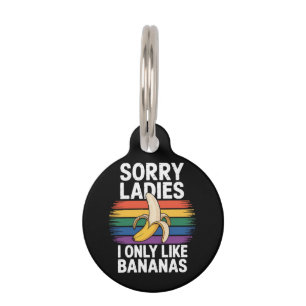 Mens Sorry Girl I Like Bananas Funny  Pet Tag