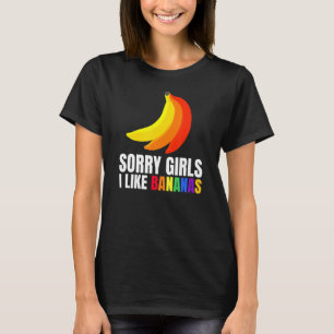 Mens Sorry Girls I Like Bananas Surprise For Proud T-Shirt