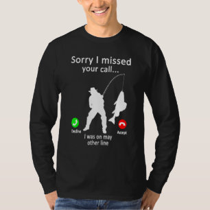 Mens Sorry I Missed Your Call Was On Other Line Fi T-Shirt