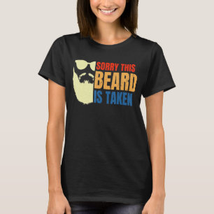 Mens Sorry This Beard Is Taken Bearded Men Anniver T-Shirt