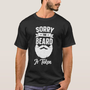 Mens Sorry This Beard is Taken for Him Valentine T-Shirt