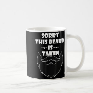 Mens Sorry This Beard Is Taken Shirt Valentines Da Coffee Mug