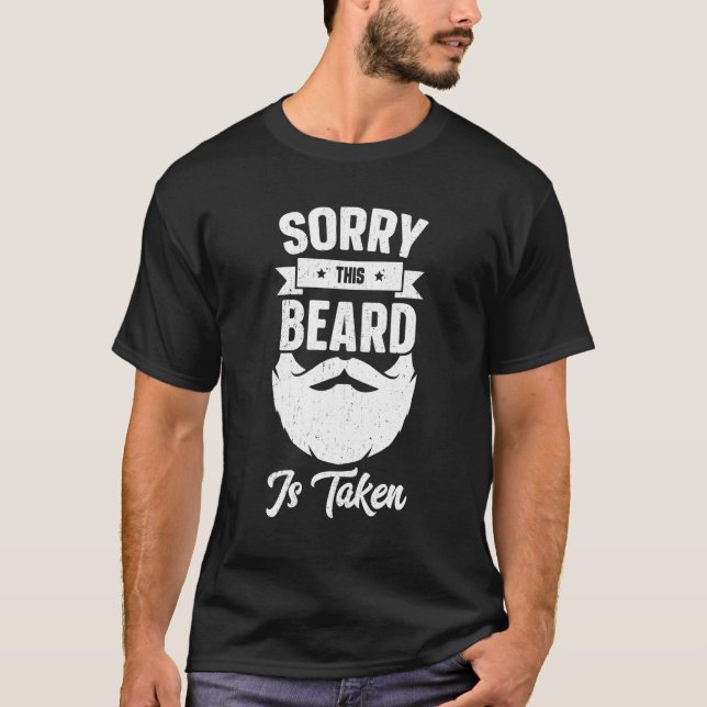 Mens Sorry This Beard Is Taken  Valentines Day  fo T-Shirt (Front)