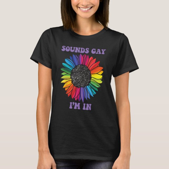 Mens SOUNDS GAY I M IN Rainbow LGBT Flag Gay Pride T-Shirt (Front)
