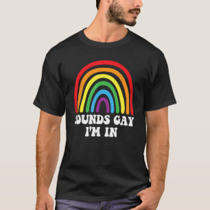Mens SOUNDS GAY I M IN Rainbow LGBT Flag Gay Pride T-Shirt