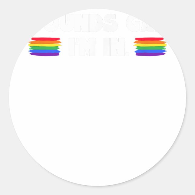 Mens Sounds Gay I'm In  Classic Round Sticker (Front)