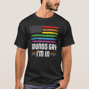 Mens SOUNDS GAY I'M IN Rainbow LGBT Flag Gay Pride T-Shirt