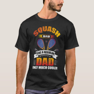 Mens Squash Dad Like A Regular Dad Only Much Coole T-Shirt