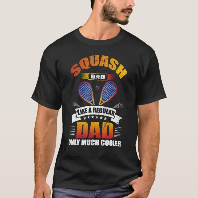 Mens Squash Dad Like A Regular Dad Only Much Coole T-Shirt (Front)