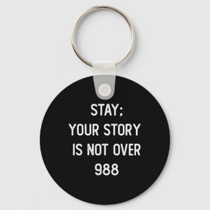 Mens Stay; Your Story Is Not Over 988  Key Ring