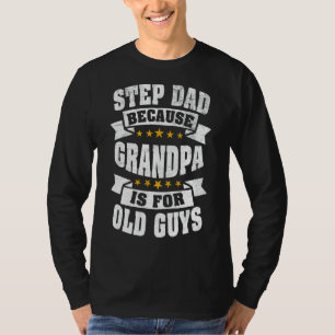 Mens Step Dad Because Grandpa Is For Old Guys Da T-Shirt