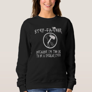Mens Step Fa Thor Too Cool To Be Stepdad Step Fath Sweatshirt