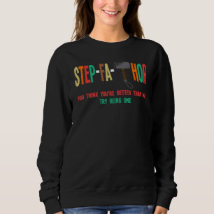 Mens Step Fa Thor You Think You're Better Step Fat Sweatshirt