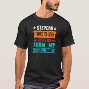 Mens Stepdad Thanks For Real Dad Father T-Shirt