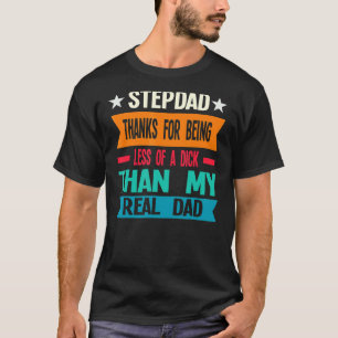 Mens Stepdad Thanks For Real Dad Father T-Shirt