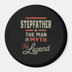 Mens Stepfather The Man The Myth The Legend Magnet