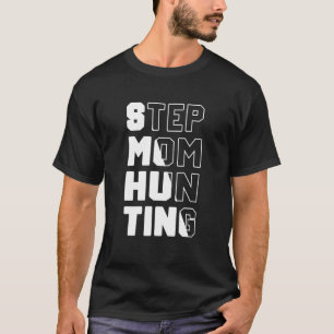 Mens Stepmom Hunting  Saying Quote step mum joke T-Shirt