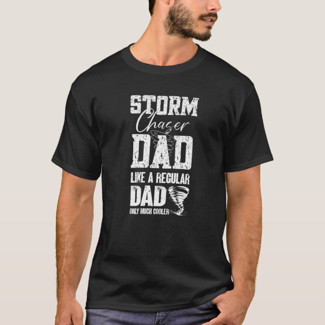 Mens Storm Chaser Dad  Tornado Chaser Storm Chaser T-Shirt (Front)