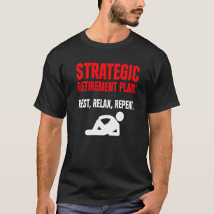 Mens Strategic Retirement Plan Rest Relax Repeat R T-Shirt
