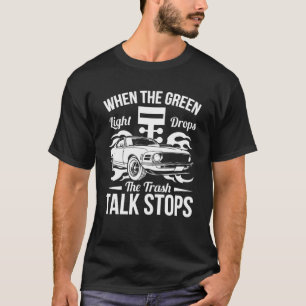 Mens Street Drag Racing When The Green Light Drops T-Shirt